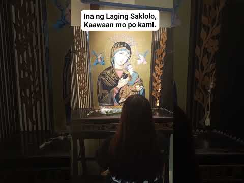 Ina ng Laging Saklolo,kaawaan mo po kami