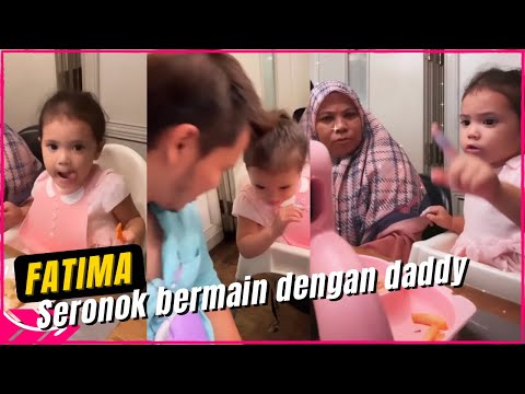 Fazura || Fatima seronok sangat bermain dengan daddy dia