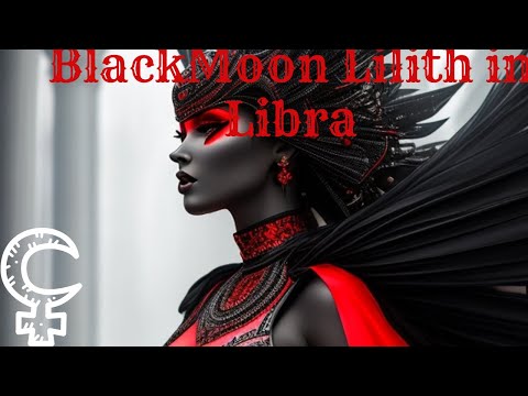 Black Moon Lilith enters Libra #2024