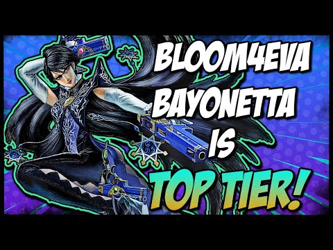 BLOOM4EVA BAYONETTA IS TOP TIER!