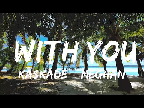 Kaskade & Meghan Trainor - With You (Lyrics)  | Music one for me