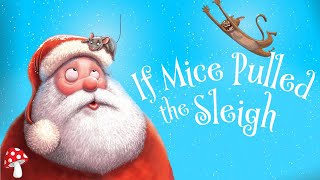 🎅🏽 If Mice Pulled the Sleigh (kids books read aloud) | Christmas video