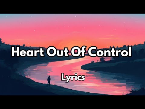 Heart out of control (lyrics) beautiful love song 2025💕🎶🎵