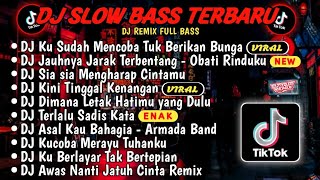 DJ SLOWBASS TERBARU 2024🎵DJ VIRAL TIKTOK FULL BASS🎵DJ KU SUDAH MENCOBA TUK BERIKAN BUNGA🎵 FULL ALBUM