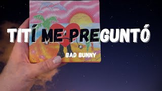 Bad Bunny    Tití Me Preguntó (lyrics)