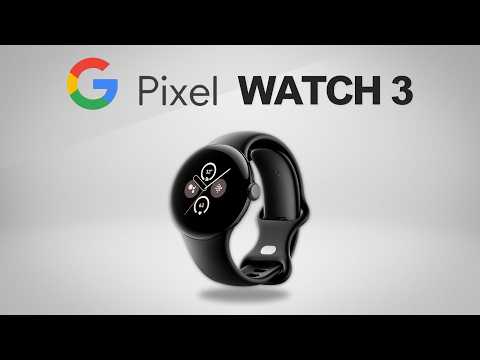 Google Pixel Watch 3 is HERE - Updates, Price and Features!