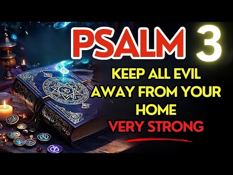 PSALM 3: A VERY STRONG PRAYER TO DESTROY ALL EVIL AGAINST YOUR HOUSE