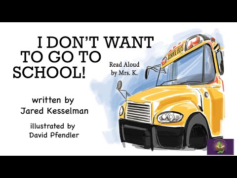 I DON’T WANT TO GO TO SCHOOL by Jared Kesselman | Kids Read aloud videos | children's rhymes | SEL