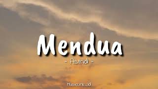 Mendua - Astrid || ( Lirik Lagu )