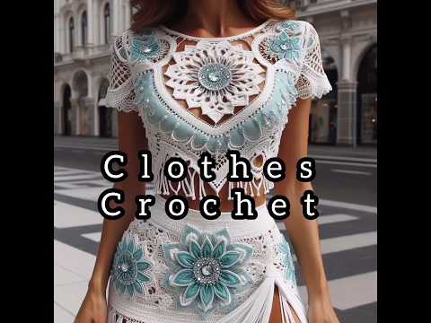 CLOTHES CROCHET #crochet #design #clothes