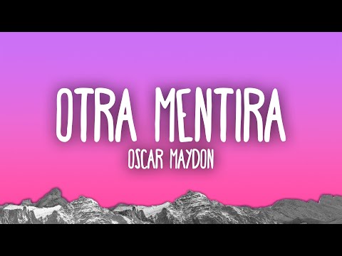 Oscar Maydon - Otra Mentira