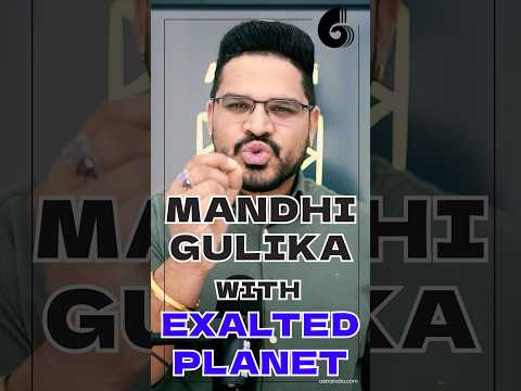 Mandhi and Gulika with Exalted Planets: Good Results