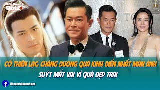 Cổ Thiên Lạc: Chàng Dương Quá kinh điển nhất màn ảnh suýt mất vai vì quá đẹp trai