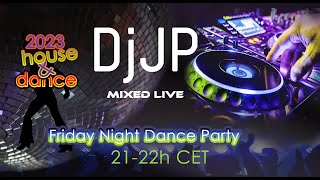 DJJP live    Friday Night 2023 House & Dance Party!