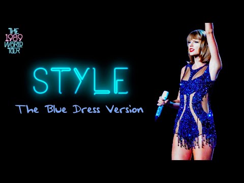 Taylor Swift - Style (Blue Dress Version) (Live on The 1989 World Tour)