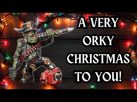 A Very Orky Christmas to You (loud ending)