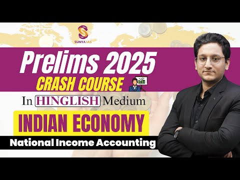 National Income Accounting | GDP/GNP/NNP | Economy | Prelims Crash Course 2025 | Hinglish | SunyaIAS