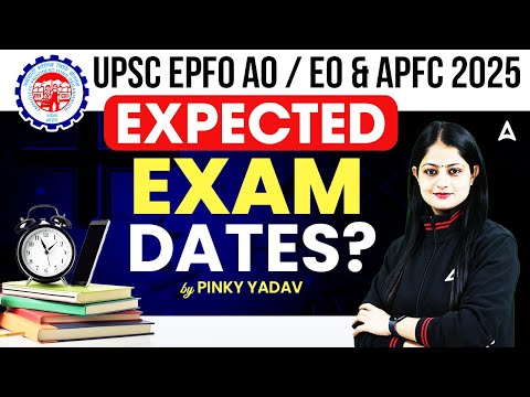 📅 UPSC EPFO AO / EO & APFC 2025 | UPSC EPFO Expected Exam Dates? | By Pinky Yadav