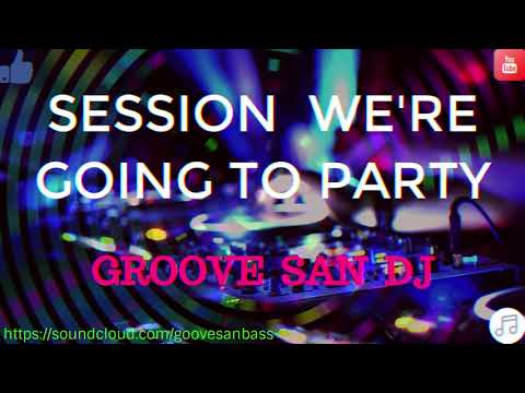 #GrooveSanDj2019  #Techno SESSION WE'RE GOING TO PARTY  ((( GROOVE SAN DJ))) .TECH HOUSE