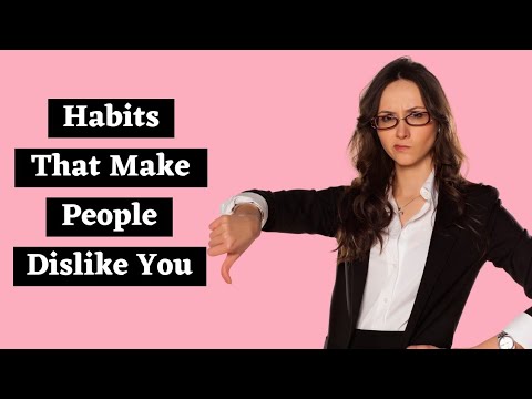 10 Habits That Make People Dislike You