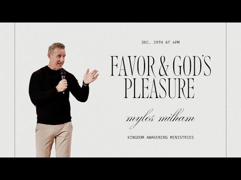 Favor & God's Pleasure - Myles Milham