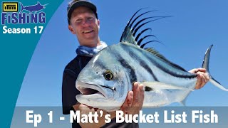 ITM Fishing S17 - EP1: Matt's Bucket List Fish