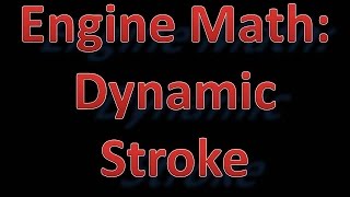 Engine Math : Dynamic Stroke