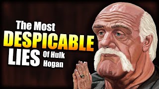 Hulk Hogan's Most DESPICABLE Lie(s)