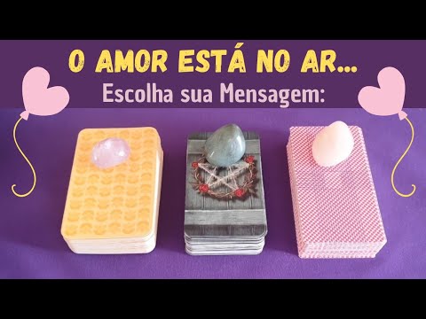 O Amor está no Ar...[Leitura Canalizada] Escolha sua Mensagem!