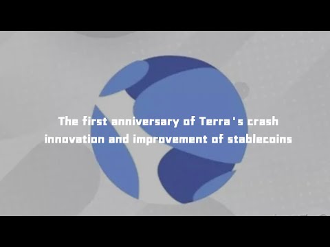 KNOWHERE丨The first anniversary of Terra's crash, innovation and improvement of stablecoins