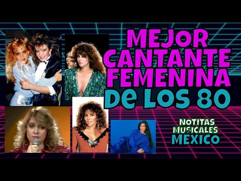 🎤✨ Top 30 🇲🇽: Las Mejores Cantantes/Vocalistas Femeninas de los 80 ✨🎤