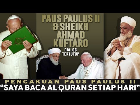 PENGAKUAN PAUS: Saya Baca Quran Setiap Hari - Dialog Tertutup Paus Paulus II & Sheikh Ahmad Kuftaro