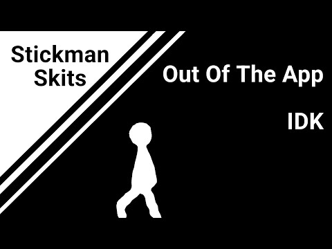 Stickman Skits S2: Out Of The App/IDK