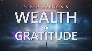 Sleep Hypnosis for Wealth and Gratitude, Prosperity Attraction, Sleep Meditation for Abundance