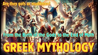 Greek Mythology | From the Birth of the Gods to the End of Myth | Are they Gods or Madmen?