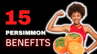 Persimmon Benefits - 15 Amazing Health Benefits of Persimmon