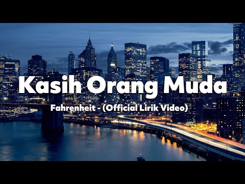 Kasih Orang Muda - Fahrenheit(Official Lirik Video)