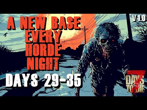 The Wandering Horde Base Challenge - Days 29-35 | 7 Days to Die