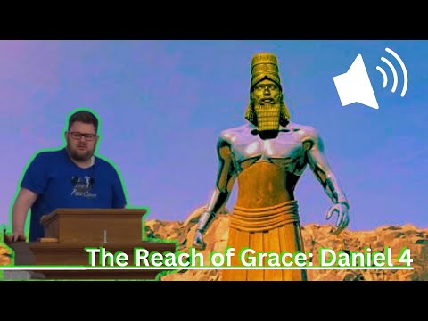 The Reach of Grace: Daniel 4