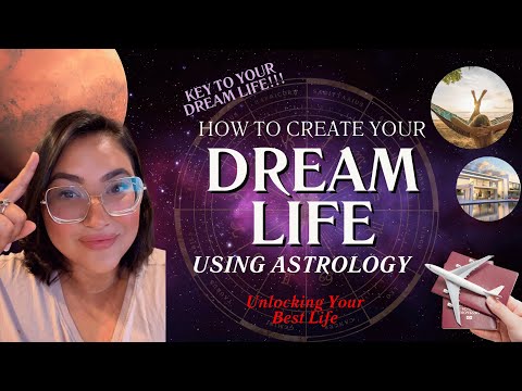 How to Create Your Dream Life Using Astrology