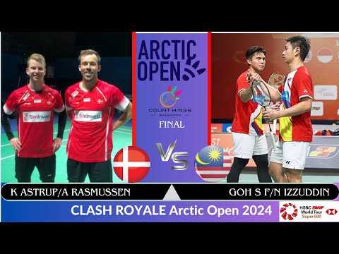 Final | GOH S F/N IZZUDDIN (MAS) vs KIM ASTRUP/A RASMUSSEN (DEN)[MD] CLASH ROYALE Arctic Open 2024