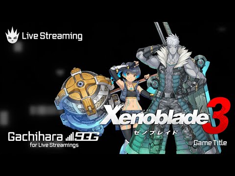 【ゼノブレイド3】ゼノブレ好きによるストーリーおさらいプレイ【Xenoblade3】