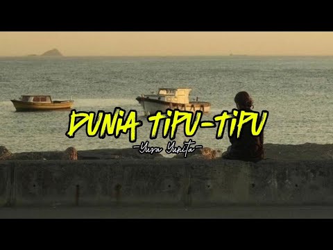 Lirik Lagu Yura Yunita - Dunia Tipu-Tipu