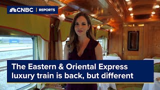 The Eastern & Oriental Express luxury train is back, but different