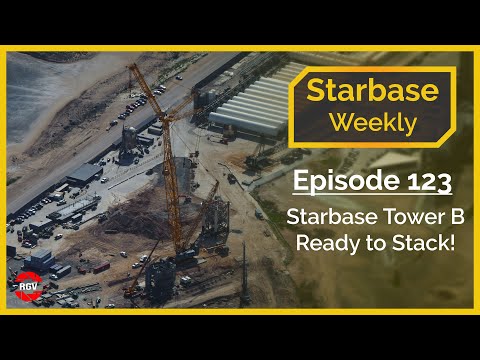 Starbase Weekly, Ep.123: Boca Chica Tower B Ready To Stack!