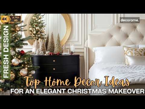 Chic and Timeless: Top Home Decor Ideas for an Elegant Christmas Makeover