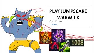 WARWICK BUT HE MAX W AND BUILD FULL MOVEMENT SPEED TO JUMPSCARE YOU LIKE IN ARCANE STRATEGY