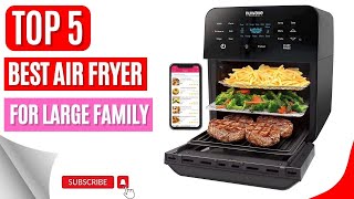 Top 5 Best Air Fryer For Large Family