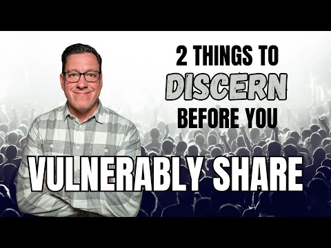 2 Things to DISCERN Before You Vulnerably Share