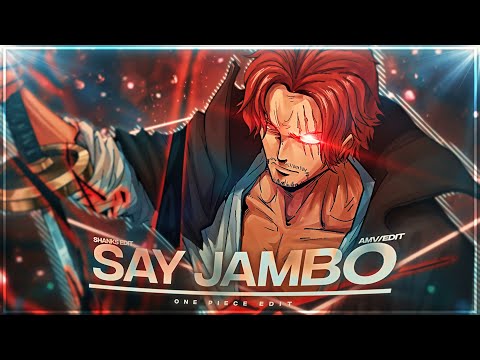 One Piece "Shanks" - Say Jambo [Edit/AMV] | Quick!